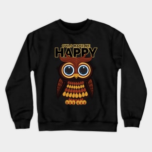 Owls Make Me Happy Crewneck Sweatshirt